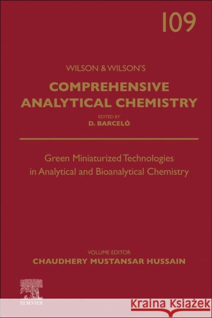 Green Miniaturized Technologies in Analytical and Bioanalytical Chemistry: Volume 109 Chaudhery Mustansa 9780443239809 Elsevier