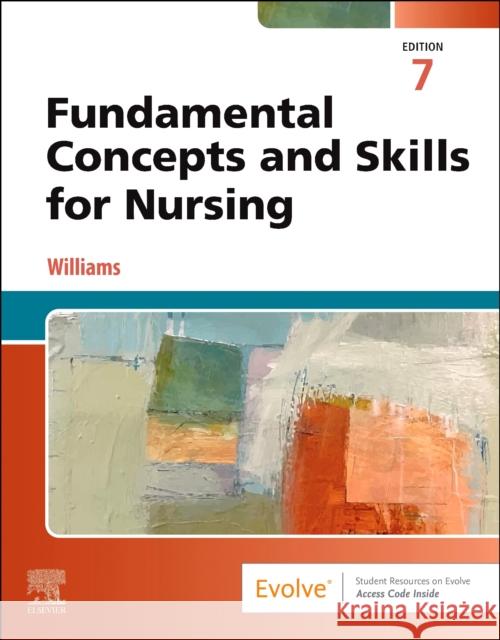 Fundamental Concepts and Skills for Nursing Patricia A. Williams 9780443245237 Saunders