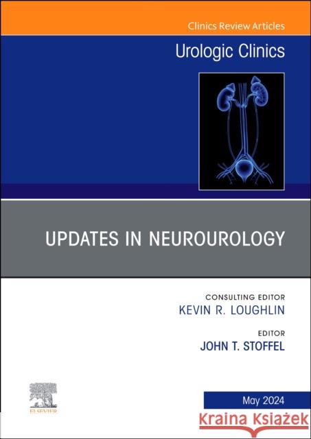 Updates in Neurourology, An Issue of Urologic Clinics  9780443246906 Elsevier