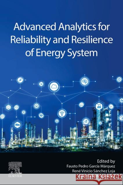Advanced Analytics for Reliability and Resilience of Energy System  9780443247224 Elsevier - Health Sciences Division