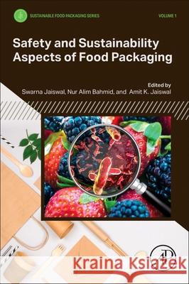 Safety and Sustainability Aspects of Food Packaging Swarna Jaiswal Nur Alim Bahmid Amit K. Jaiswal 9780443247682 Academic Press