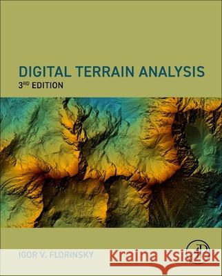 Digital Terrain Analysis in Soil Science and Geology Igor Florinsky 9780443247989 Academic Press