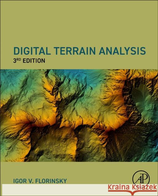 Digital Terrain Analysis, Third Edition Igor (Principal Research Scientist, Institute of Mathematical Problems of Biology, The Keldysh Institute of Applied Math 9780443247989 Academic Press