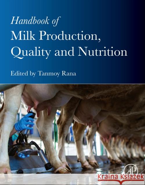 Handbook of Milk Production, Quality and  Nutrition  9780443248207 Academic Press