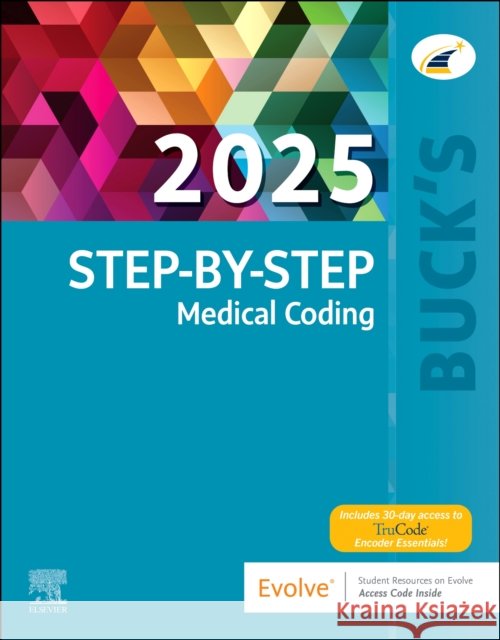 Buck's Step-by-Step Medical Coding, 2025 Edition Jackie, CPC (Coding and Reimbursement Specialist, JDK Medical Coding EDU, Grand Forks, North Dakota) Koesterman 9780443248788