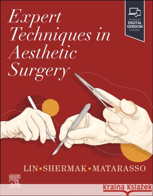 Expert Techniques in Aesthetic Surgery Alan Matarasso Samuel J. Lin Michele A. Shermak 9780443249983