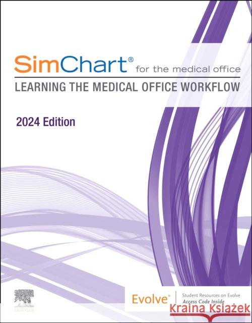 SimChart for the Medical Office (2024): Learning the Medical Office Workflow - 2024 Edition Elsevier 9780443261848