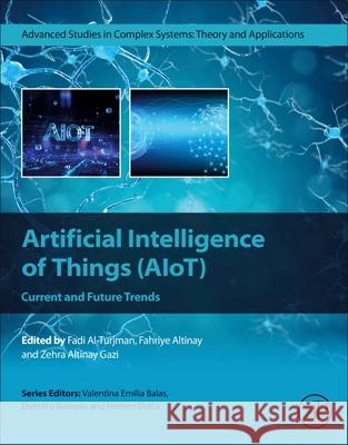 Artificial Intelligence of Things (Aiot): Current and Future Trends Fadi Al-Turjman Fahriye Altinay Zehra Altinay Gazi 9780443264825 Morgan Kaufmann Publishers