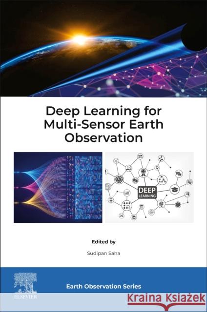 Deep Learning for Multi-Sensor Earth Observation Sudipan Saha 9780443264849