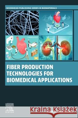 Fiber Production Technologies for Biomedical Applications Mariappan Rajan 9780443266195