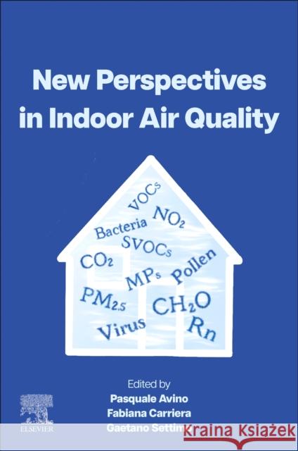 New Perspectives in Indoor Air Quality Pasquale Avino Fabiana Carriera Gaetano Settimo 9780443266430 Elsevier