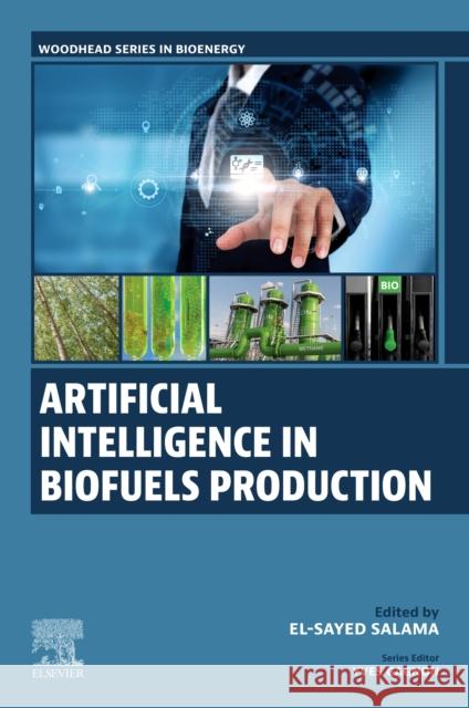 Artificial Intelligence in Biofuels Production El-Sayed Salama 9780443267185 Woodhead Publishing