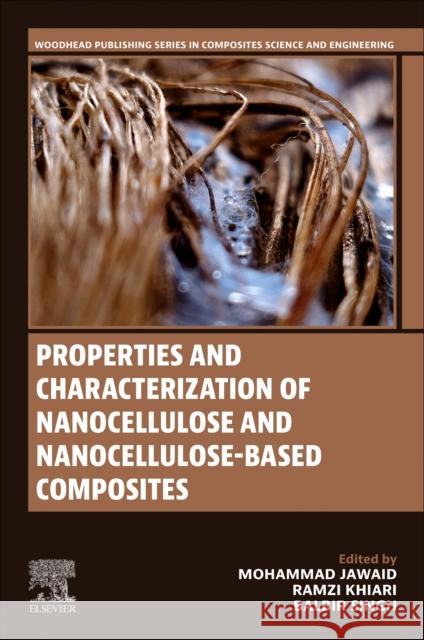 Properties and Characterization of Nanocellulose and Nanocellulose-Based Composites Mohammad Jawaid Ramzi Khiari Balbir Singh 9780443267314