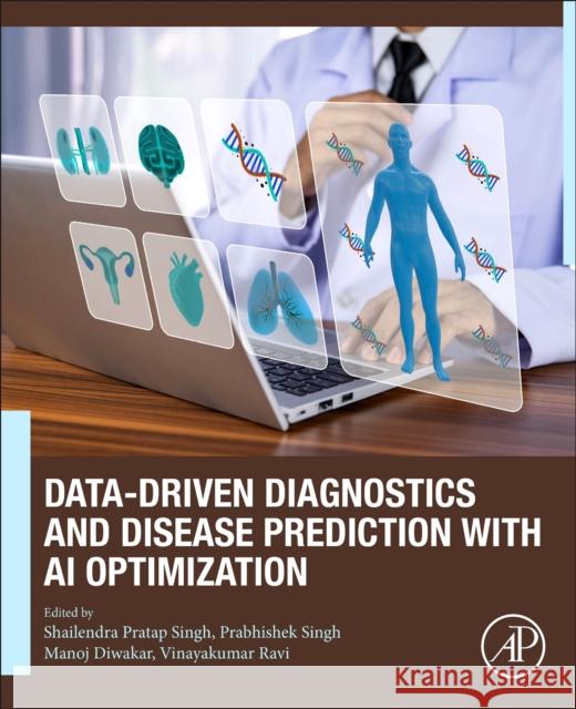 Data-Driven Diagnostics and Disease Prediction with AI Optimization Shailendra Pratap Singh Prabhishek Singh Manoj Diwakar 9780443267475