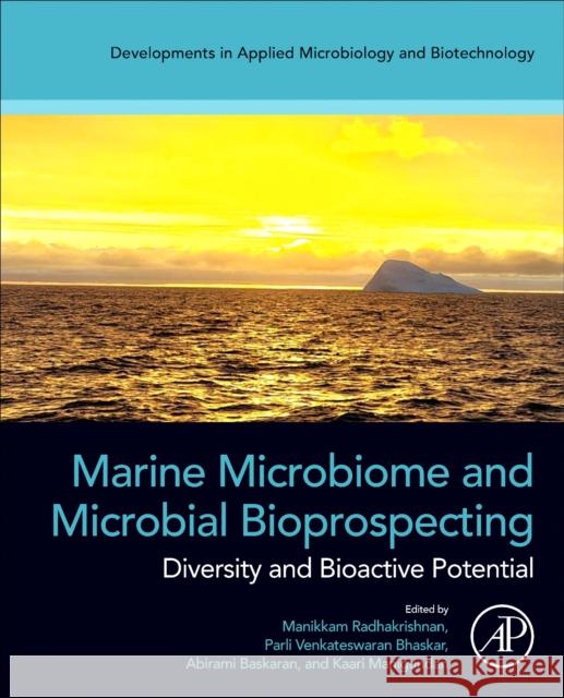 Marine Microbiome and Microbial Bioprospecting: Diversity and Bioactive Potential Manikkam Radhakrishnan Parli Venkateswaran Bhaskar Abirami Baskaran 9780443267710 Academic Press