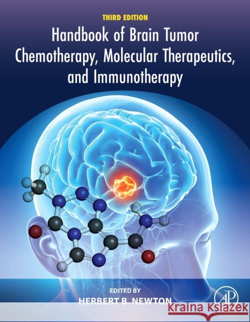 Handbook of Brain Tumor Chemotherapy, Molecular Therapeutics, and Immunotherapy Herbert B. Newton 9780443273568