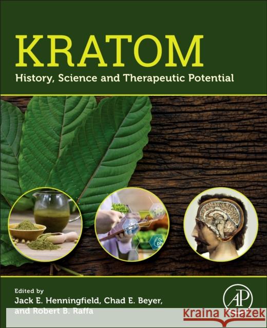 Kratom: History, Science and Therapeutic Potential Jack E. Henningfield Chad E. Beyer Robert B. Raffa 9780443274121