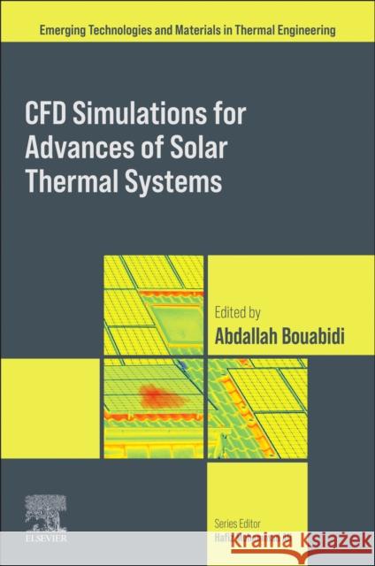 CFD Simulations for Advances of Solar Thermal Systems  9780443274183 Elsevier - Health Sciences Division