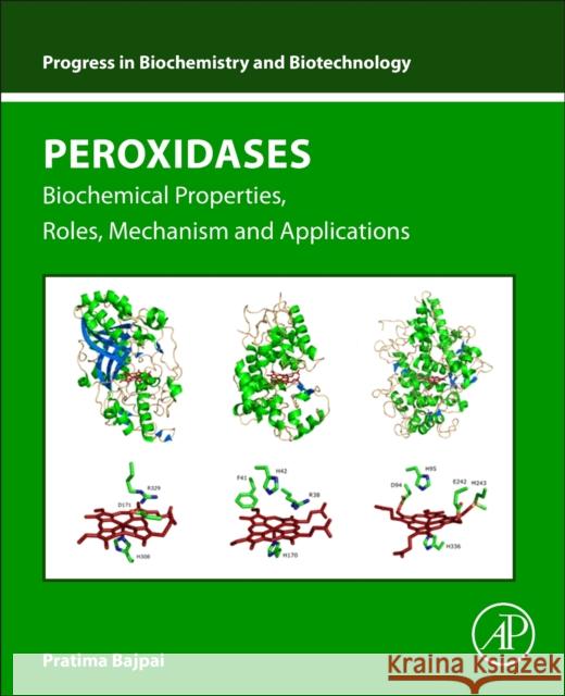Peroxidases: Biochemical Properties, Roles, Mechanism and Applications Pratima Bajpai 9780443274633 Academic Press
