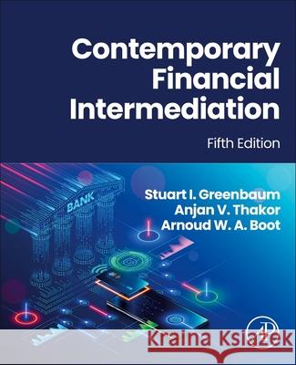 Contemporary Financial Intermediation Stuart I. Greenbaum Arnoud W. a. Boot Anjan V. Thakor 9780443274718