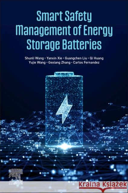 Smart Safety Management of Energy Storage Batteries Carlos (Robert Gordon University, Aberdeen, UK) Fernandez 9780443275784