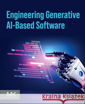 Engineering Generative Ai-Based Software Miroslaw Staroń 9780443276064 Morgan Kaufmann Publishers