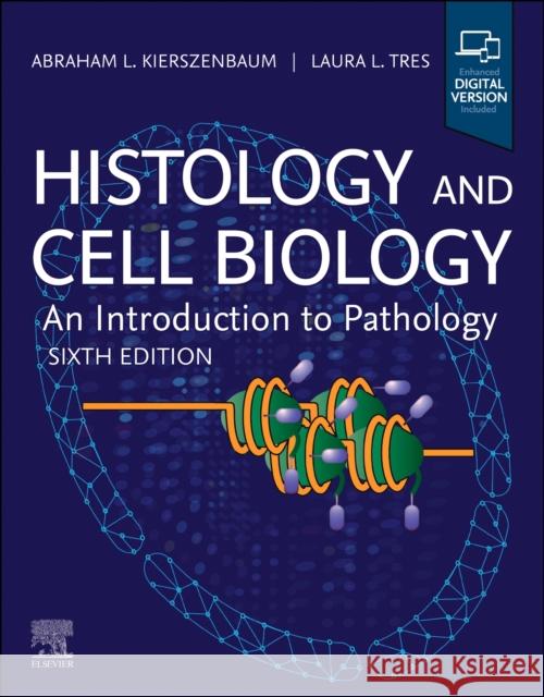 Histology and Cell Biology: An Introduction to Pathology Laura (Emeritus Medical (Clinical) Professor, The Sophie Davis School of Biomedical Education, The City University of Ne 9780443284885 Elsevier