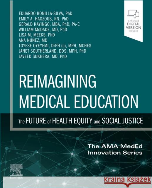 Reimagining Medical Education: The Future of Health Equity and Social Justice Javeed, MD, PhD (Chief of Psychiatry, Hartford Hospital, Hartford, CT, USA) Sukhera 9780443286711 Elsevier Health Sciences