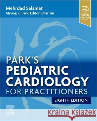 Park's Pediatric Cardiology for Practitioners Mehrdad Salamat Myung K. Park 9780443287794