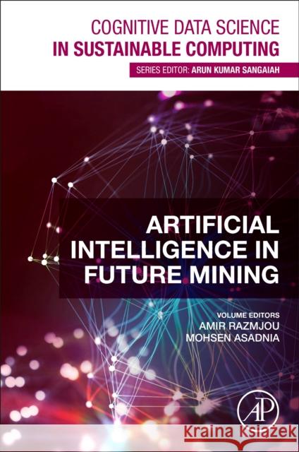 Artificial Intelligence in Future Mining Amir Razmjou Mohsen Asadnia 9780443289118