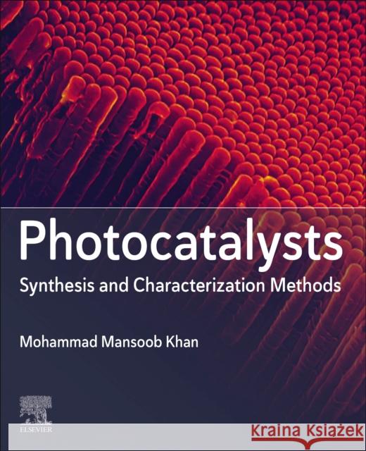 Photocatalysts: Synthesis and Characterization Methods Mohammad Mansoo 9780443289132 Elsevier