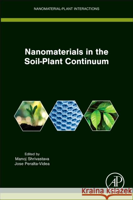 Nanomaterials in the Plant-Soil Continuum Manoj Shrivastava Jose Peralta-Videa 9780443289835