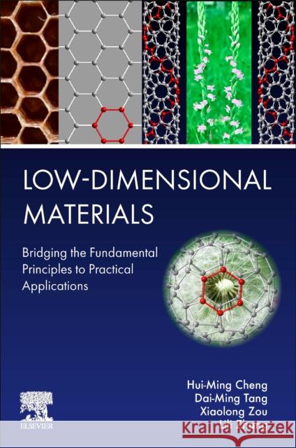 Low-Dimensional Materials: Bridging the Fundamental Principles to Practical Applications Hui-Ming Cheng Dai-Ming Tang Xiaolong Zou 9780443290466