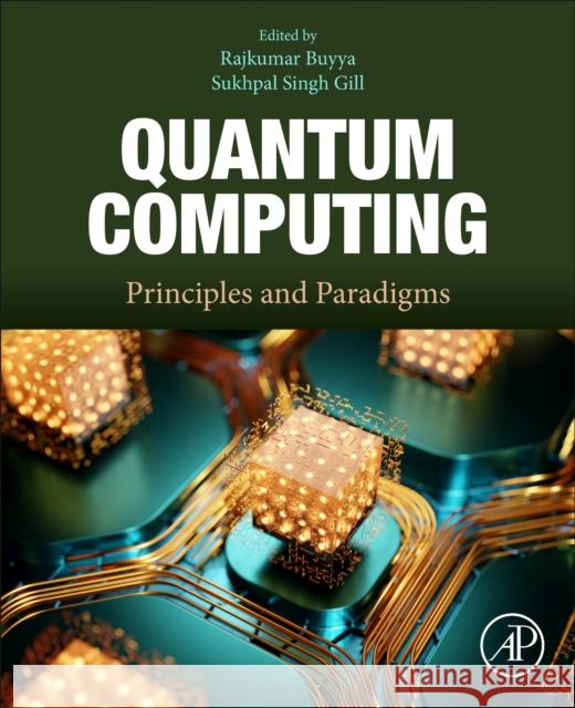 Quantum Computing: Principles and Paradigms Muhammad Usman Sukhpal Singh Gill Rajkumar Buyya 9780443290961 Elsevier Science & Technology