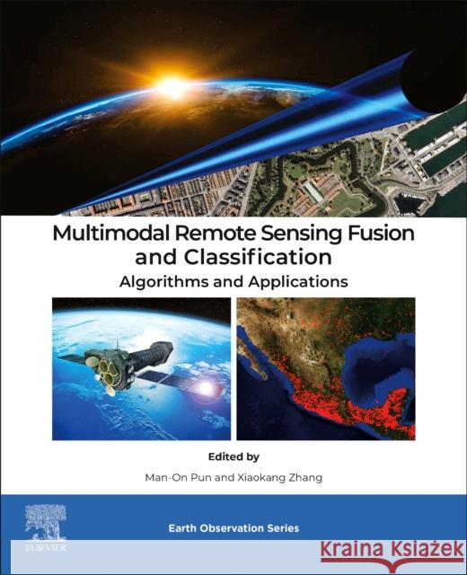 Multimodal Remote Sensing Fusion and Classification: Algorithms and Applications  9780443291524 Elsevier