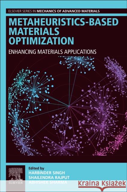 Metaheuristics-Based Materials Optimization: Enhancing Materials Applications Harbinder Singh Shailendra Rajput Abhishek Sharma 9780443291623