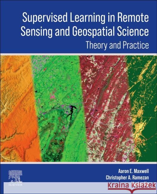 Supervised Learning in Remote Sensing and Geospatial Science Yaqian (Assistant Professor, Department of Geography, University of Central Arkansas, USA) He 9780443293061 Elsevier