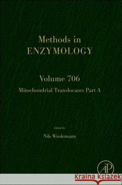 Mitochondrial Translocases Part a: Volume 706 Nils Wiedemann 9780443293306 Elsevier Science Publishing Co Inc