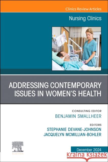 Addressing Contemporary Issues in Women's Health, An Issue of Nursing Clinics  9780443293443 Elsevier Health Sciences