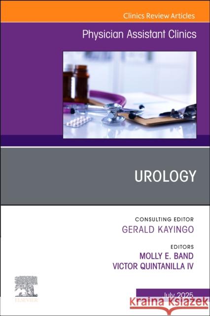 Urology, an Issue of Physician Assistant Clinics: Volume 10-3 Molly Band Victor Quintanilla 9780443293580 Elsevier