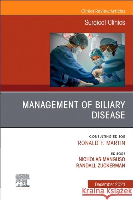 Management of Biliary Disease, An Issue of Surgical Clinics  9780443294020 Elsevier Health Sciences