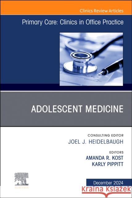 Adolescent Medicine, An Issue of Primary Care: Clinics in Office Practice  9780443294044 