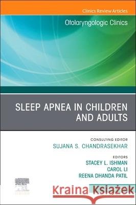 Sleep Apnea in Children and Adults, An Issue of Otolaryngologic Clinics of North America  9780443294068 