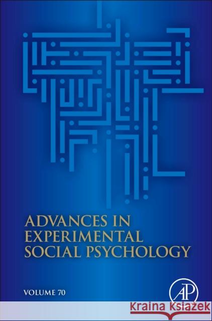 Advances in Experimental Social Psychology: Volume 70 Bertram Gawronski 9780443294280