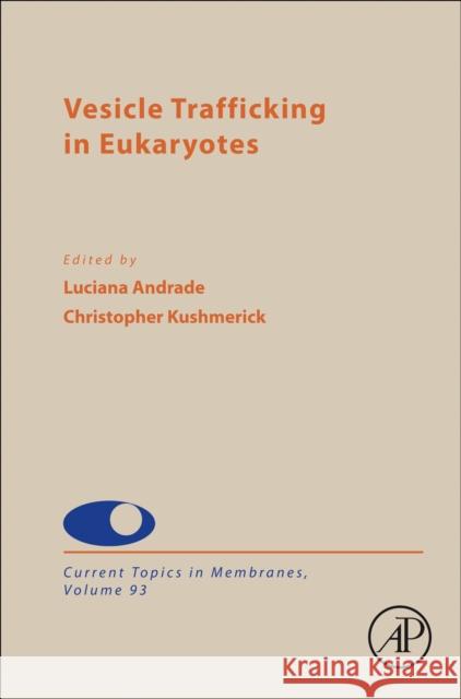 Current Topics in Membranes: Volume 93 Luciana Andrade Christopher Kushmerick 9780443294587 Academic Press