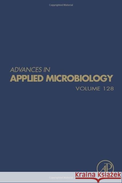 Advances in Applied Microbiology: Volume 128 Geoffrey M. Gadd Sima Sariaslani 9780443295584 Academic Press