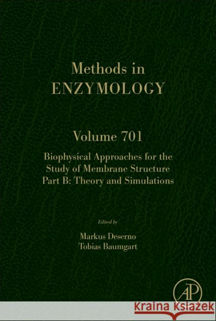 Biophysical Approaches for the Study of Membrane Structure Part B: Volume 702 Markusu Deserno Tobias Baumgart 9780443295669 Academic Press