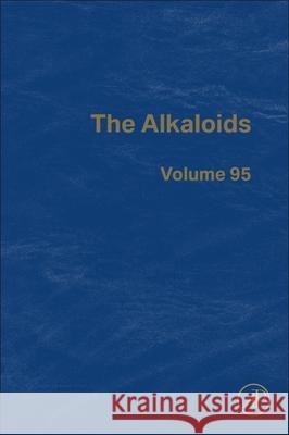 The Alkaloids: Volume 95 Hans-Joachim Knolker 9780443295744