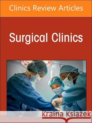 Gastric Surgery, an Issue of Surgical Clinics: Volume 105-1 Daniel Labow 9780443295881 Elsevier