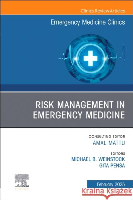 Risk Management in Emergency Medicine, An Issue of Emergency Medicine Clinics of North America  9780443296024 Elsevier